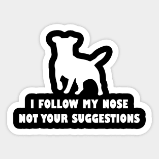 funny jack  russell dog i follow my nose not your suggestions Sticker